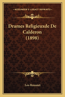 Drames Religieuxde de Calderon (1898) - Rouanet, Leo