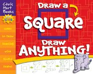 Draw a Square, Draw Anything!: Learn to Draw Starting with Simple Shapes - Hart, Christopher