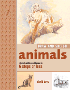 Draw and Sketch Animals: Sketch with Confidence in 6 Steps or Less