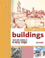 Draw and Sketch Buildings: Sketch with Confidence in 6 Steps or Less - Woods, Jim