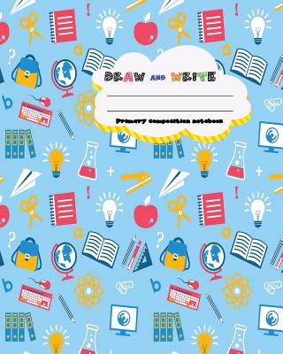 Draw and Write Primary Composition Notebook, 8 X 10 Inch 200 Page, Blue Science Children Pattern: Kids Composition Book Journal for Kindergarten First, 2nd, 3rd and 4th Grade - Library, Bb Book'n