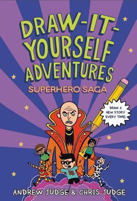 Draw-It-Yourself Adventures: Superhero Saga - Judge, Chris, and Judge, Andrew, (ca