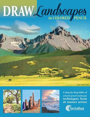 DRAW Landscapes in Colored Pencil: The Ultimate Step by Step Guide - Averill, Pat (Contributions by), and Lewis, Carrie (Contributions by), and Howard, Denise (Contributions by)