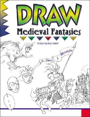 Draw Medieval Fantasies - Reinagle, Damon