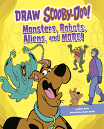 Draw Scooby-Doo!: Monsters, Robots, Aliens, and More!