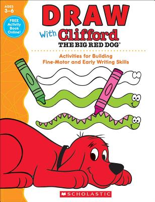 Draw with Clifford the Big Red Dog: Activities for Building Fine-Motor and Early Writing Skills - Scholastic Teaching Resources, and Schecter, Deborah (Editor)