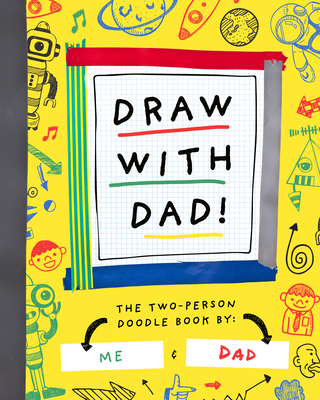 Draw with Dad!: The Two-Person Doodle Book - Bushel & Peck Books (Creator)
