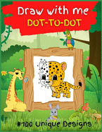 Draw with me DOT TO DOT for KIDS: Activity Book for Children, 100 Drawing Pages, Ages 4-8. Easy, large picture for drawing with dot instructions that includes farm animals, kids, dinosaurs, castle, and lots more. Great Gift for Boys & Girls.