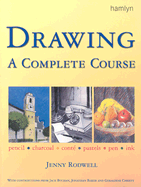 Drawing a Complete Course: Pencil * Charcoal * Conte * Pastels * Pen * Ink