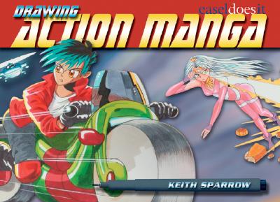 Drawing Action Manga: Easel-Does-It - Sparrow, Keith