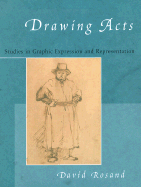 Drawing Acts: Studies in Graphic Expression and Representation