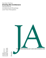 Drawing After Architecture: Renaissance Architectural Drawings and Their Reception