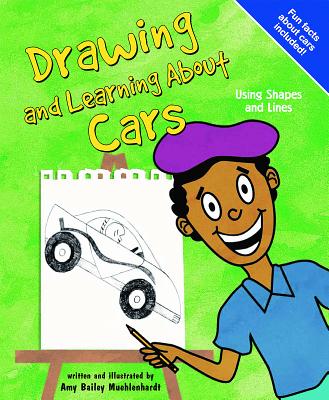 Drawing and Learning about Cars: Using Shapes and Lines - Muehlenhardt, Amy Bailey