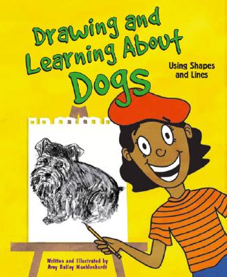 Drawing and Learning about Dogs: Using Shapes and Lines - Muehlenhardt, Amy Bailey
