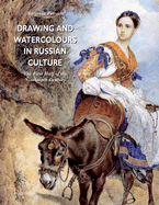 Drawing and Watercolours in Russian Culture: The First Half of the Nineteenth Century