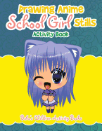 Drawing Anime School Girl Stills Activity Book