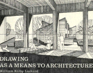 Drawing as a Means to Architecture