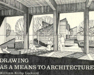 Drawing as a Means to Architecture - Lockard, William Kirby