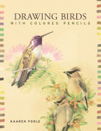 Drawing Birds with Colored Pencils - Prolific Impressions Inc (Producer), and Poole, Kaaren
