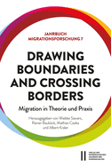 Drawing Boundaries and Crossing Borders: Migration in Theorie Und PRAXIS