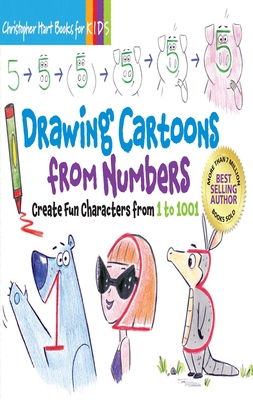 Drawing Cartoons from Numbers: Create Fun Characters from 1 to 1001 - Hart, Christopher, Dr.