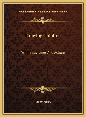 Drawing Children: With Basic Lines and Actions - Perard, Victor