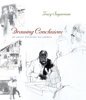 Drawing Conclusions: An Artist Discovers His America - Sugarman, Tracy