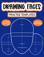 Drawing Faces Practice Templates: Blank Face Shapes With Guidelines For Drawing Your Own Girls