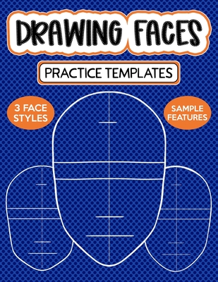 Drawing Faces Practice Templates: Blank Face Shapes With Guidelines For Drawing Your Own Girls - Scales, Maz