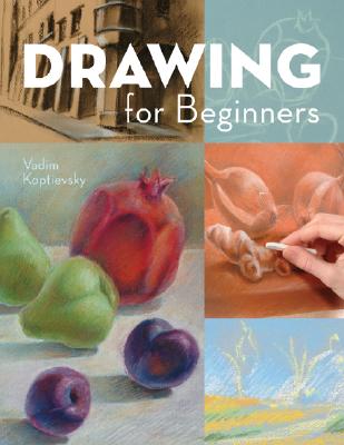 Drawing for Beginners - Koptievsky, Vadim, and Cohen, Matt (Photographer)