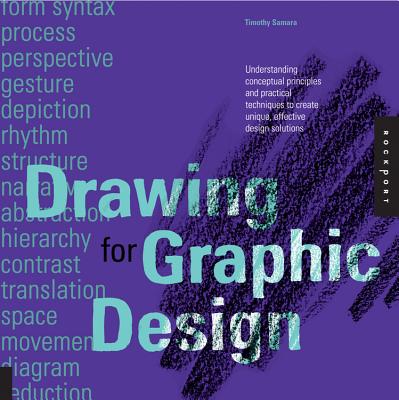 Drawing for Graphic Design: Understanding Conceptual Principles and Practical Techniques to Create Unique, Effective Design Solutions - Samara, Timothy