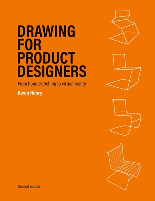 Drawing for Product Designers Second Edition: From Hand Sketching to Virtual Reality - 