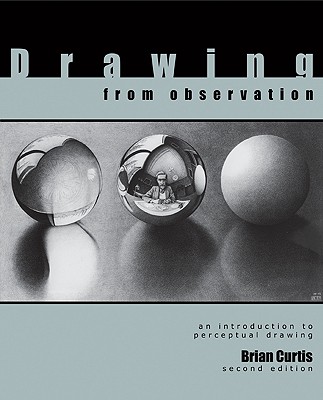 Drawing from Observation: An Introduction to Perceptual Drawing - Curtis, Brian