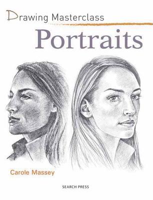 Drawing Masterclass: Portraits - Massey, Carole