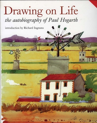 Drawing on Life: The Autobiography of Paul Hogarth - Hogarth, Paul (Text by)