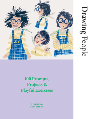 Drawing People: 100 Prompts, Projects and Playful Exercises - Semjonova, Viktorija