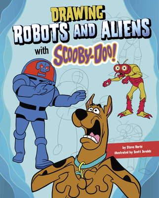 Drawing Robots and Aliens with Scooby-Doo! - Kort, Steve