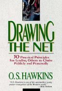 Drawing the Net: 30 Practical Principles for Leading Others to Christ Publicly and Personally