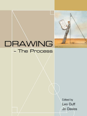 Drawing -- The Process - Davies, Jo (Editor), and Duff, Leo (Editor)