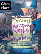 Drawing Wizards, Witches and Warlocks - Hart, Christopher, Dr.