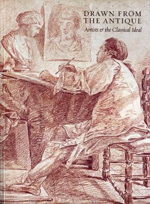 Drawn from the Antique: Artists and the Classical Ideal - Aymonino, Adriano, Dr., and Varick Lauder, Anne