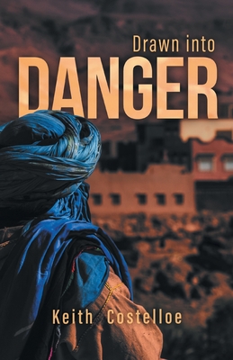 Drawn Into Danger: Living on the Edge in the Sahara - Costelloe, Keith