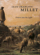 Drawn into the Light: Jean-Francois Millet