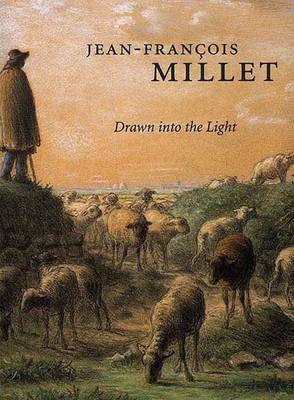 Drawn into the Light: Jean-Francois Millet - Murphy, Alexandra R.