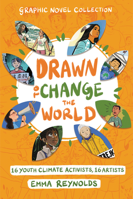Drawn to Change the World Graphic Novel Collection: 16 Youth Climate Activists, 16 Artists: A Graphic Novel - 