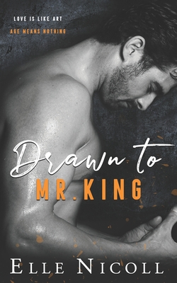 Drawn to Mr. King: A steamy age gap office romance - Nicoll, Elle