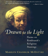 Drawn to the Light: Poems on Rembrant's Religious Paintings - McEntyre, Marilyn Chandler