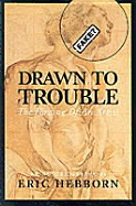 Drawn to Trouble: The Forging of an Artist: An Autobiography