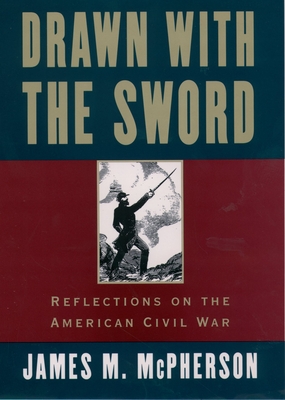 Drawn with the Sword: Reflections on the American Civil War - McPherson, James M
