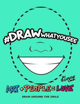 #DRAWwhatyousee: "Smile with me I'll smile with you! Smiling everyday is the right thing to do!" #DRAWwhatyousee "Art + People = Love" - Smith, Muntasir (Editor), and Deguzman, Justin R